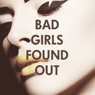 bad girls found out