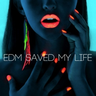 edm saved my life