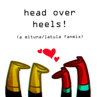 head over heels!