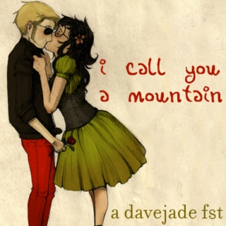 i call you a mountain (a davejade fst)