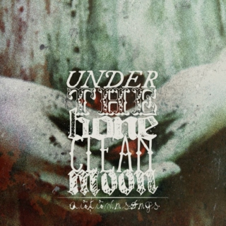 under the bone clean moon