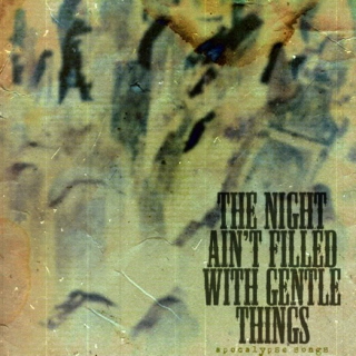 the night ain't filled with gentle things