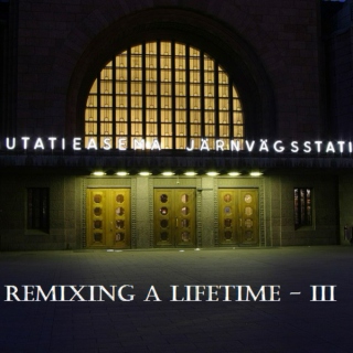 Remixing A Lifetime 3