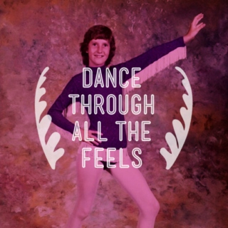 Dance Through All The Feels