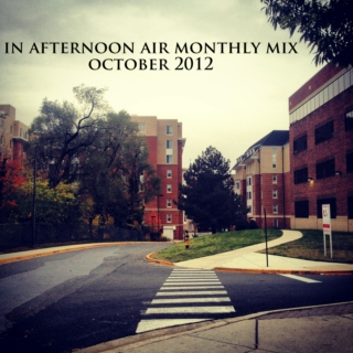 In Afternoon Air Monthly Mix: October 2012