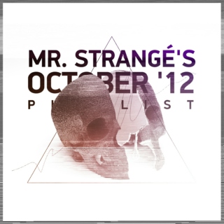 Mr. Strangé's October '12 Playlist