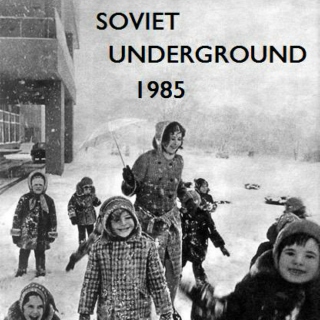 Soviet Underground 1985