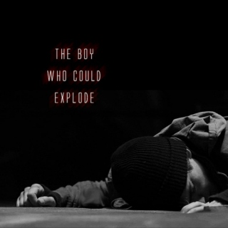 the boy who could explode