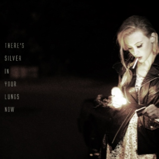 there's silver in your lungs now