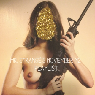 Mr. Strangé's November '12 Playlist