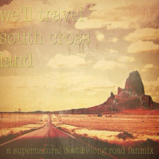 we’ll travel south cross land - Destiel Fanmix