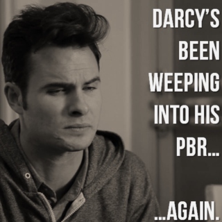 Darcy's been weeping into his PBR...again