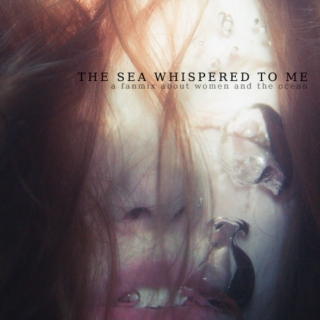 the sea whispered to me