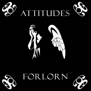 Attitudes <> First Iteration: Forlorn