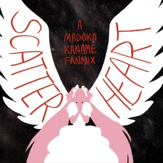 Scatterheart - A Madoka Kaname Fanmix