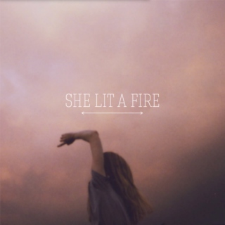 she lit a fire.