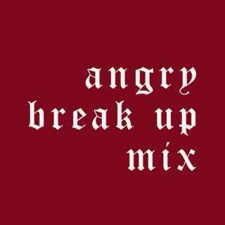 Angry Breakup