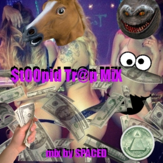 My $t00pid Tr@p MiX 