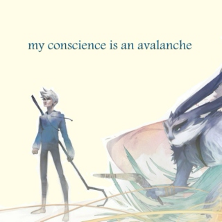 my conscience is an avalanche