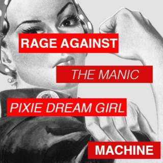 rage against the manic pixie dream girl machine