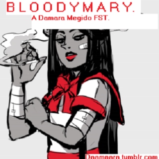 Bloody Mary - A Damara Megido FST.