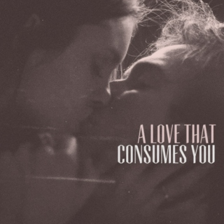A Love That Consumes You