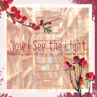 Now I See the Light: a mix for springtime and spring semester