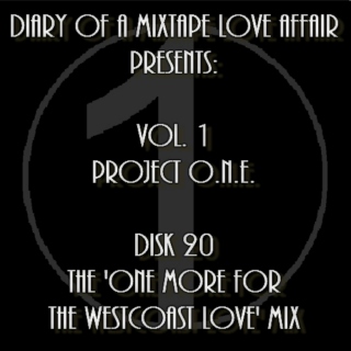 020: The 'One More For The WestCoast Love' Mix [Volume 1 - Project ONE: Disk 20]
