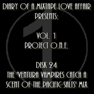 024: The 'Ventura Vampires Catch a Scent of the Pacific Salts' Mix [Volume 1 - Project ONE: Disk 24]