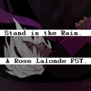 Stand in the rain - Rose Lalonde fst.