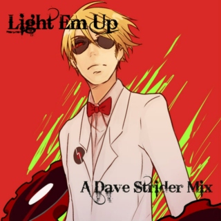 Light Em Up (A Dave Strider Mix)