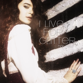 i live for glitter, not you; 