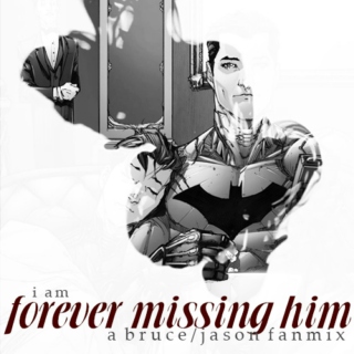 forever missing him: a bruce/jason fanmix