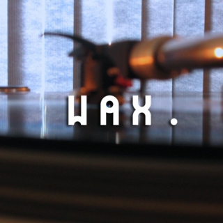 WAX.