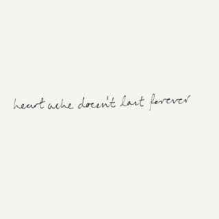 Heartache doesn't last forever