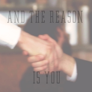 And the Reason is You