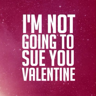 I'm Not Going To Sue You, Valentine
