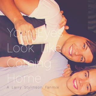 Your Eyes Look Like Coming Home