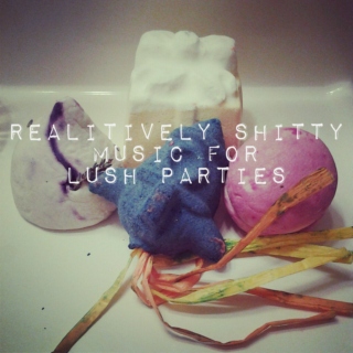 Relatively Shitty Music for Lush Parties