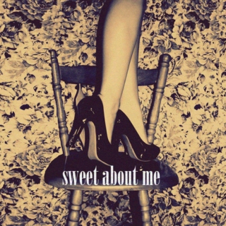 sweet about me.