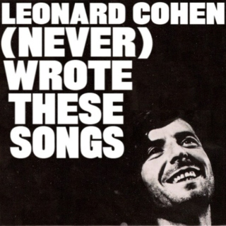 Leonard Cohen (never) wrote these songs