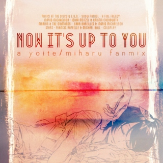now it's up to you (a yoite/miharu fanmix)