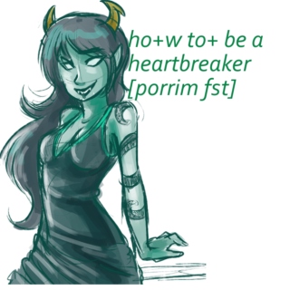 ho+w to+ be a heartbreaker [porrim fst]