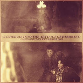 gather me into the artifice of eternity: a messianic Sam Winchester mix