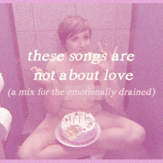 These Songs Are Not About Love