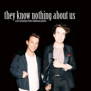 they know nothing about us