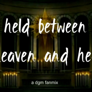 held between heaven and hell.