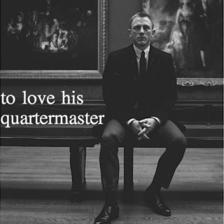 to love his quartermaster