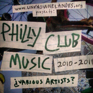 Unknowne Artiste: Philly Club Music 2010-2011