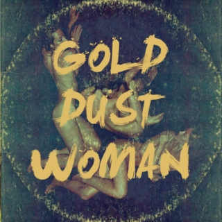 gold dust woman